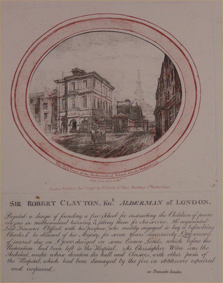 Soft-ground Etching - The West Front of the Mathematical School, Christs Hospital 1775.
Sir Robert Clayton, Knt, Alderman of London - Green