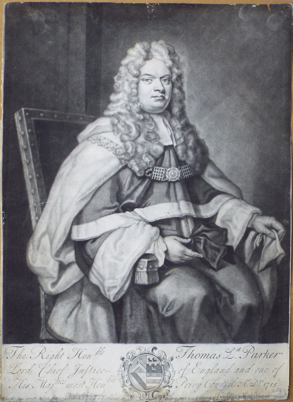 Mezzotint - 
The Right Honble Sr. Thomas Parker Kt. Lord Chief Justice of England & one of her Majties most Honble. Privy Council Ao. Dni.1715.
 - Kyte