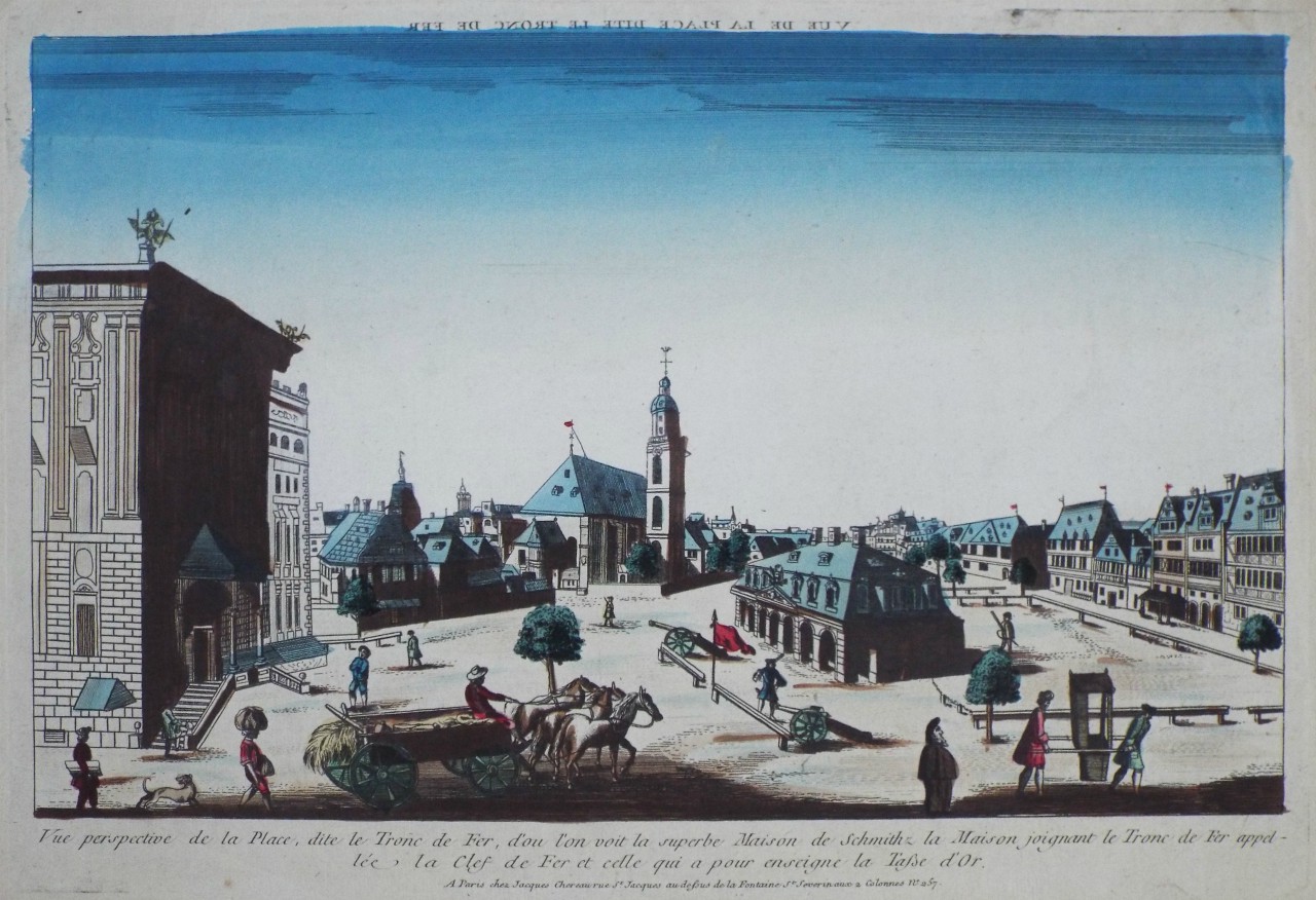 Print - Vue perspective de la Place, dite du Tronc de Fer, d'où l'on voit la superbe Maison de Schmitz la Maison joignant le Tronc de Fer appelée La Clef de Fer et Celle qui a pour enseigne la Tasse d'Or .