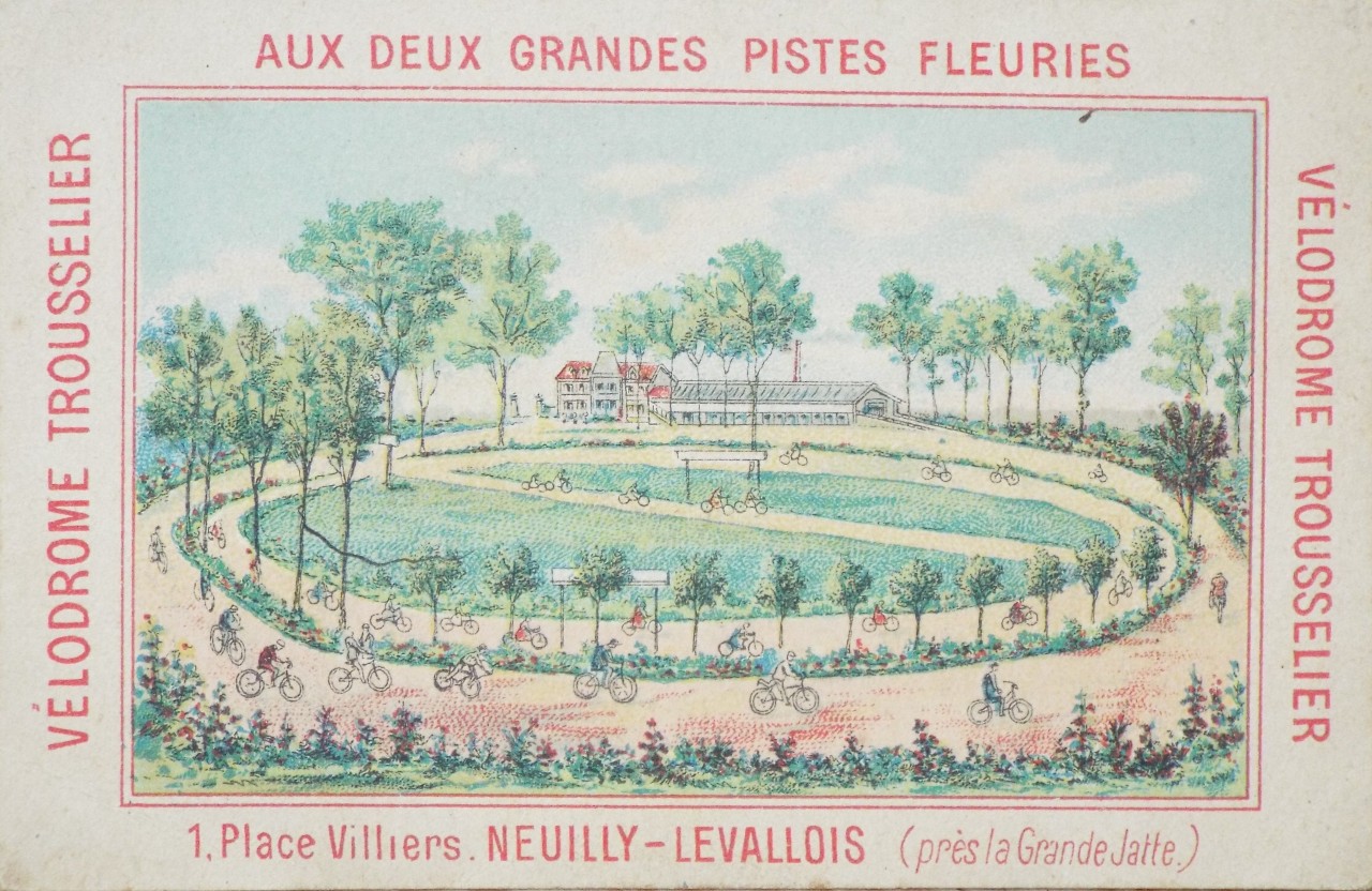 Chromo-lithograph - Velodrome Trousselier Aux Deux Grandes Pistes Fleuries 1 Place Villiers Neuilly-Levallois (pres la Grande Jatte.)