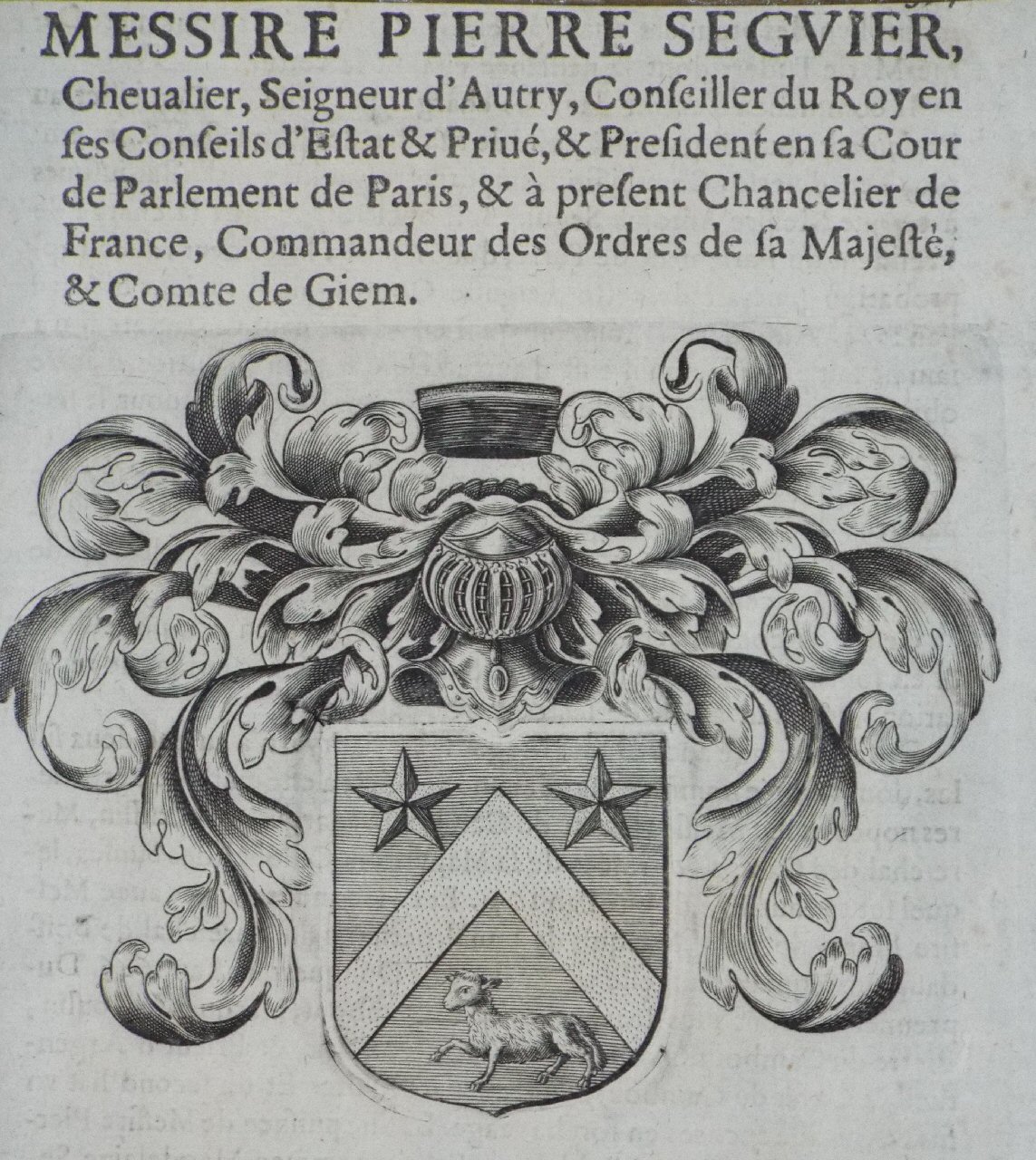 Print - Messire Pierre Seguier, Chevalier, Seineur d'Autry, Conseiller du Roy en ses Conseils d'Estat & Prive, & President en sa Cour de Parlement de Paris, & a present Chancelier de France, Commandeur des Ordres de sa Majeste, & Comte de Gien.