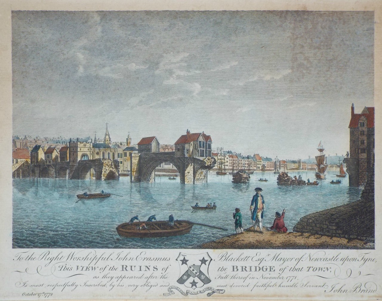 Print - To the Right Worshipful John Erasmus Blacket Esqr Mayor of Newcastle upon Tyne, This View of the Ruins of the Bridge of that Town, as they appeared after the Fall thereof in November 1771, Is most respectfully Inscribed, by ... John Brand.