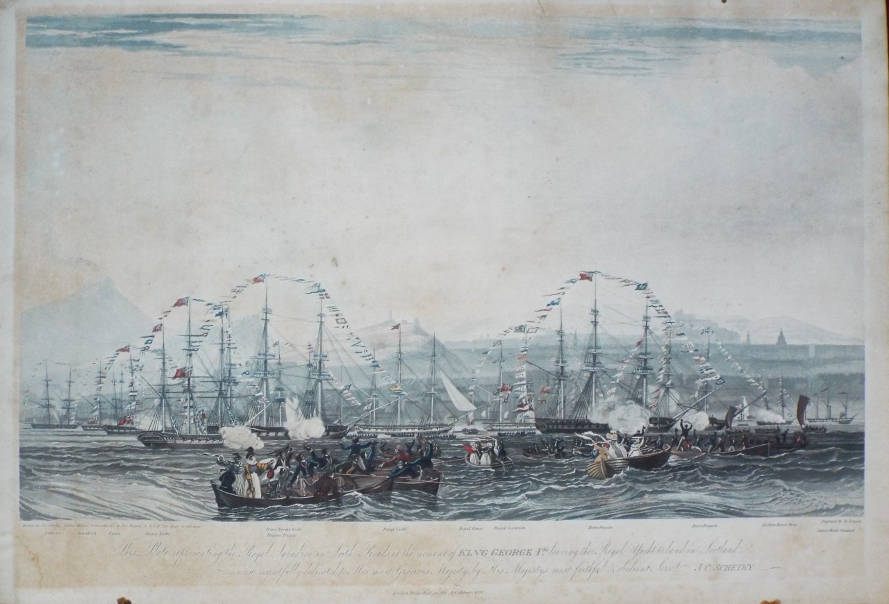 Aquatint - This plate representing the Royal Squadron in Leith Roads at the moment of King George 4ths leaving the Royal Yacht to land in Scotland is most respectfully dedicated to His most Gracious Majesty, by His Majesty's most faithful & obedient Servant J. C. Schetky.  - Bennet