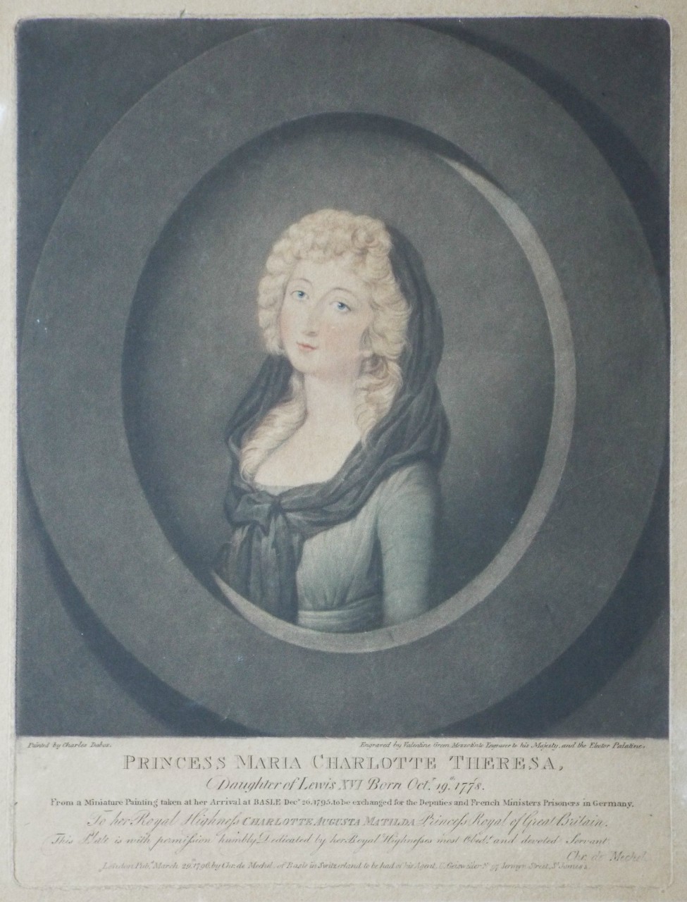Mezzotint - Princess Maria Charlotte Theresa, Daughter of Lewis XVI Born Oct.r 19th 1778.From a Miniature Painting taken at her Arrival at Basle Dec.r 26, 1795. to be exchanged for the Deputies and French Ministers Prisoners in Germany, To Her Royal Highness Charlotte Augusta Matilda Princess Royal of Great Britain, This Plate is with permission humbly Dedicated by her Royal Highnesses most Obed.t and devoted Servant, Chr. de Mechel.  - Green