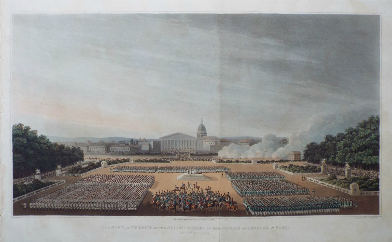 Aquatint - Ceremony of Te Deum by the Allied Armies on the Square of Louis XV at Paris.