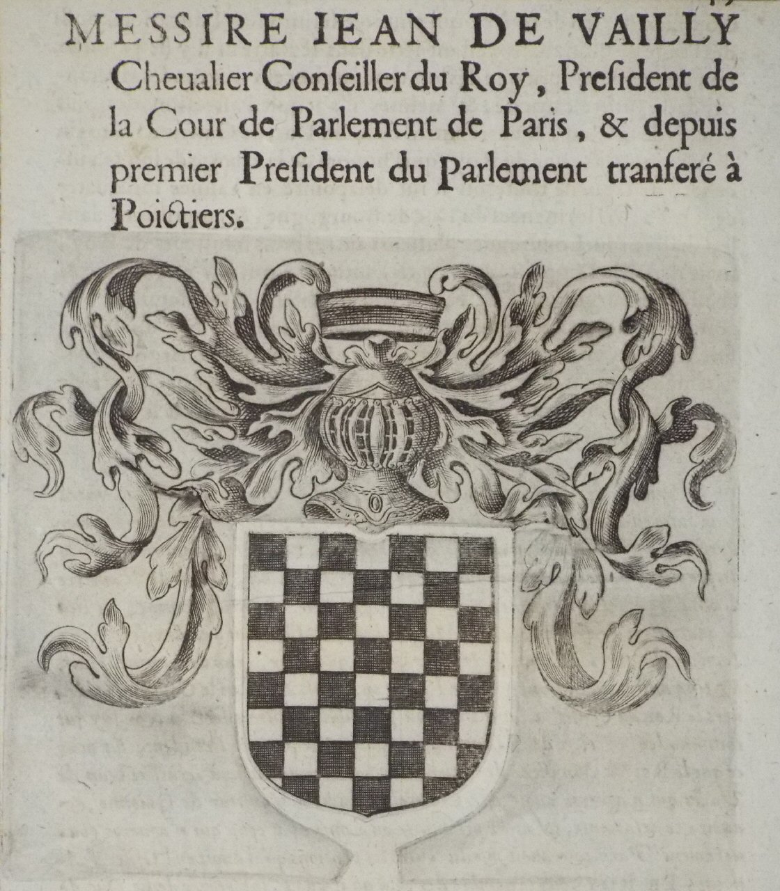 Print - Messire Jean de Vailly Chevalier Conseiller du Roy, et President de la Cour de Parlement de Paris, & depuis premier President de Parlement transfere a Poictiers.