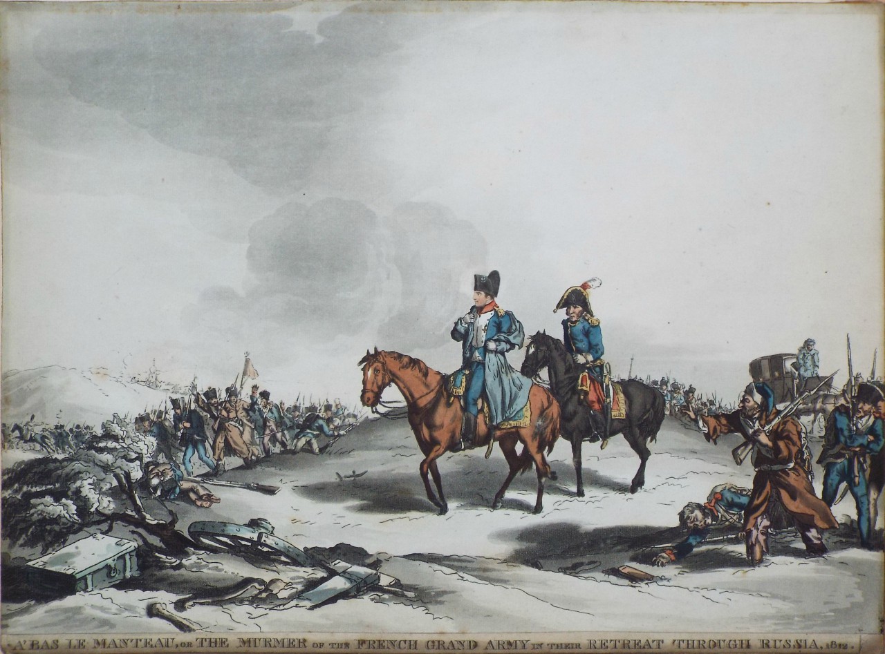 Aquatint - A'Bas le Manteau, or the Murmer of the French Grand Army in their Retreat through Russia, 1812. - Dubourg