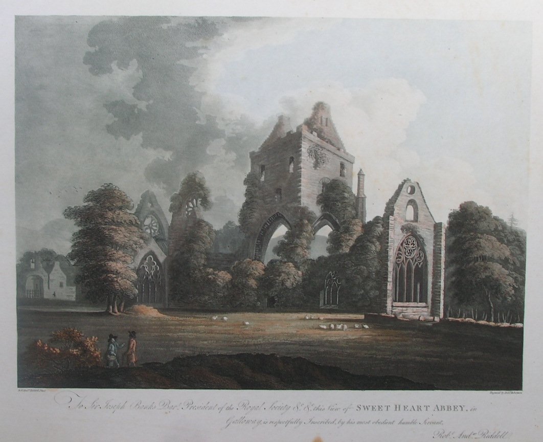 Aquatint - To Sir Joseph Banks Bart. President of the Royal Society &c &c this View of Sweet Heart Abbey, in Galloway, is respectfully Inscribed by His Grace's most obedient Humble Servant Robt. Andw. Riddell - Robertson