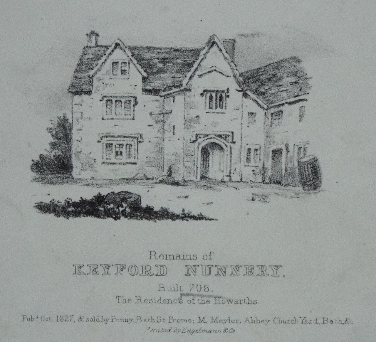 Lithograph - Remains of Keyford Rectory, Built 708. The Residence of the Howarths.