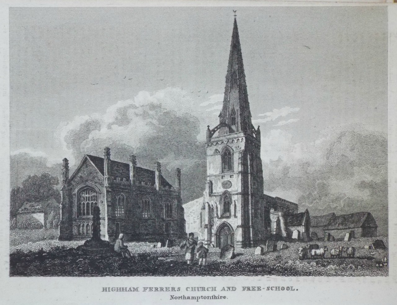 Print - Higham Ferrers Church and Free-School. Northamptonshire.