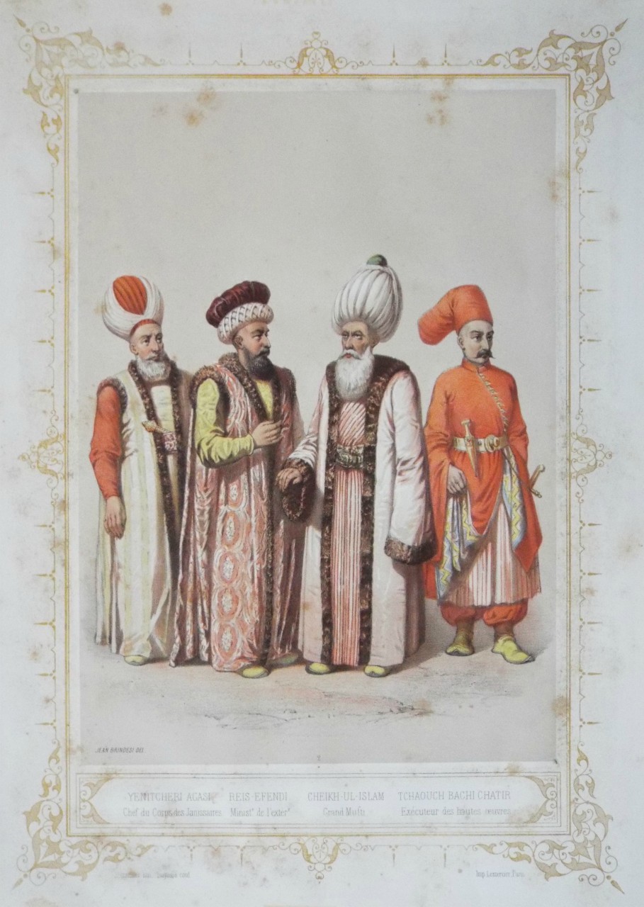 Lithograph - Yenitcheri Agasi Chef du Corps des Janissaires
Reis-Efendi Minist de l'ext
Cheikh-il-Islam Grand Mufti
Tchaouch Bachi Chatir Executeur des hautes oeuvres - Bettanier