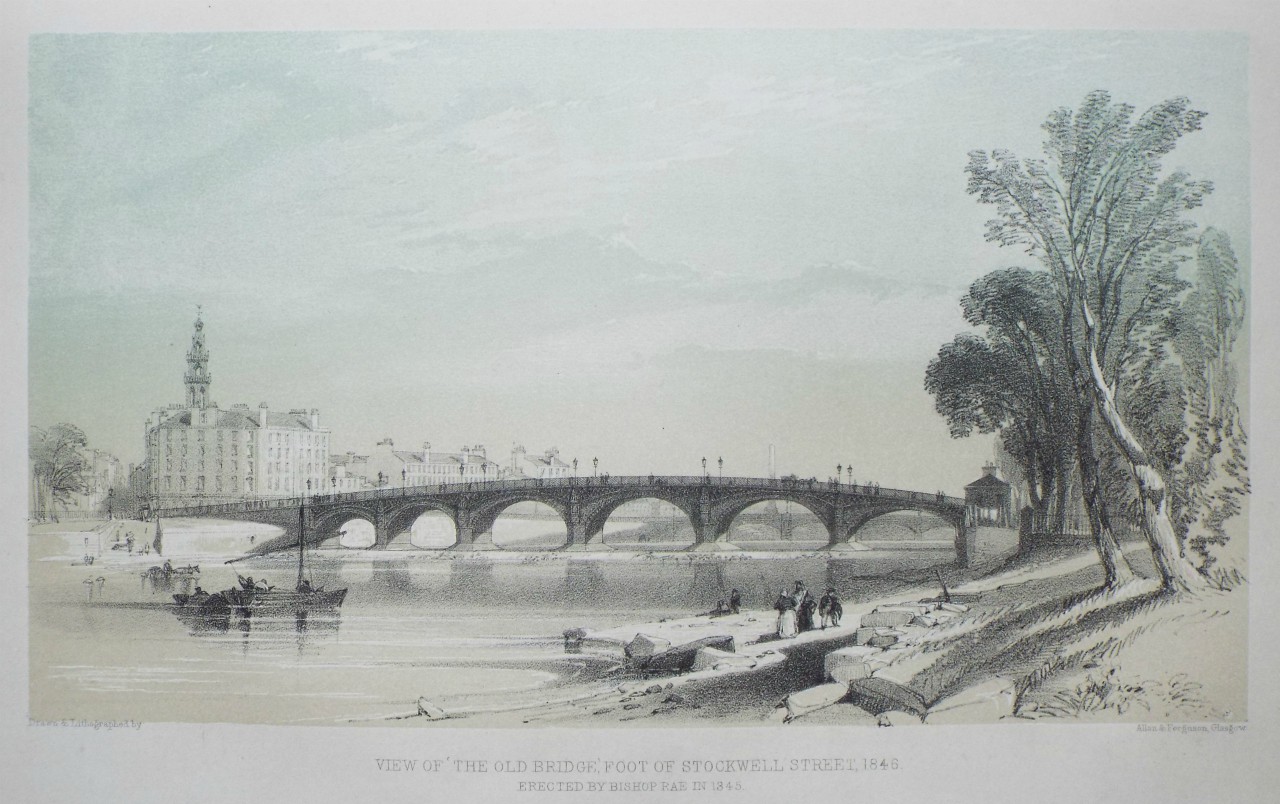 Lithograph - View of the Old Bridge, Foot of Stockwell Street, 1846.Erected by Bishop Rae in 1845. - Allan