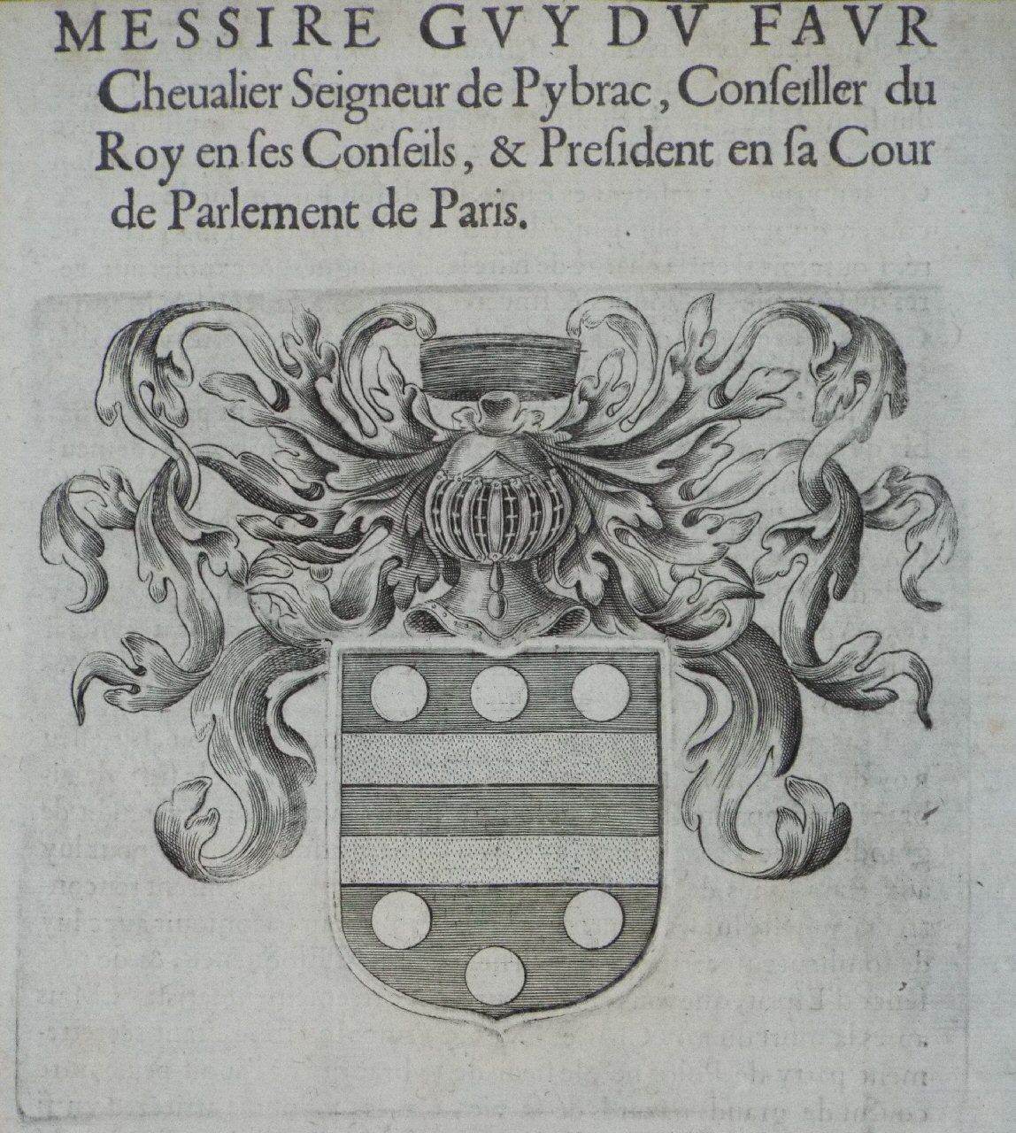 Print - Messire Guy de Faur Chevalier Seigneur de Pybrac, Conseiller du Roy en ses Conseils, & President en sa Cour de Parlement de Paris.