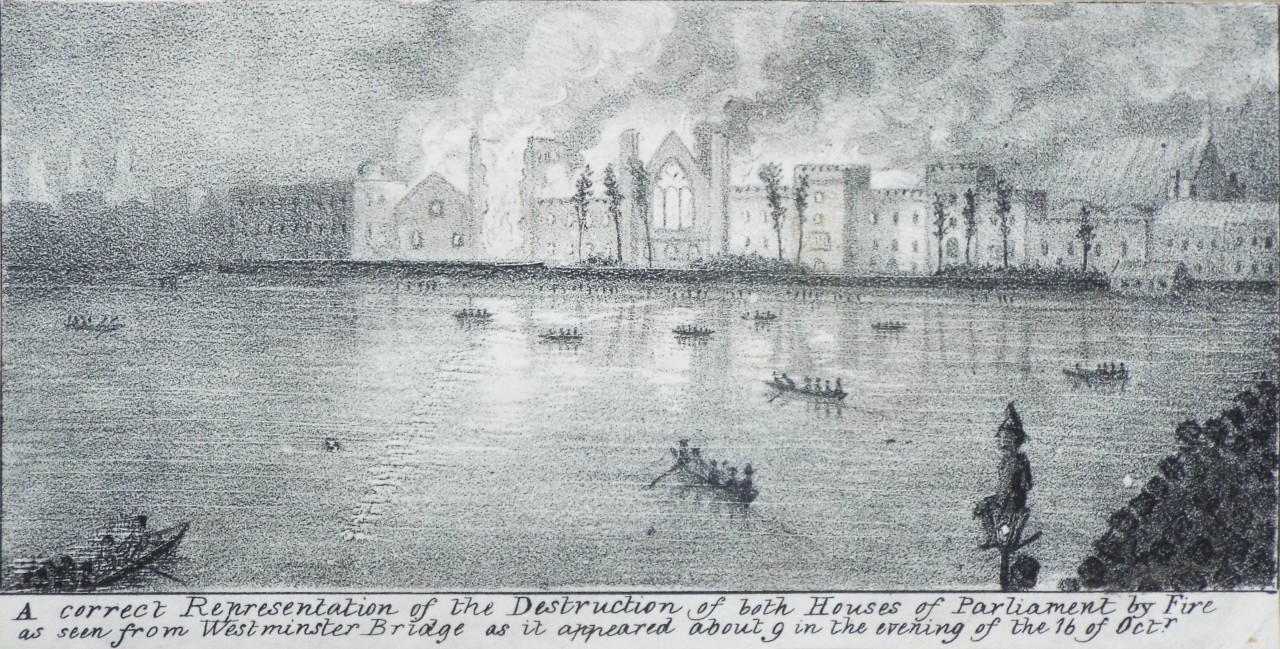 Aquatint - A Correct Representation of the Destruction of both Houses of Parliament by Fire as seen from Westminster Bridge as it appeared about 9 in the evening of the 16 of Octr.
