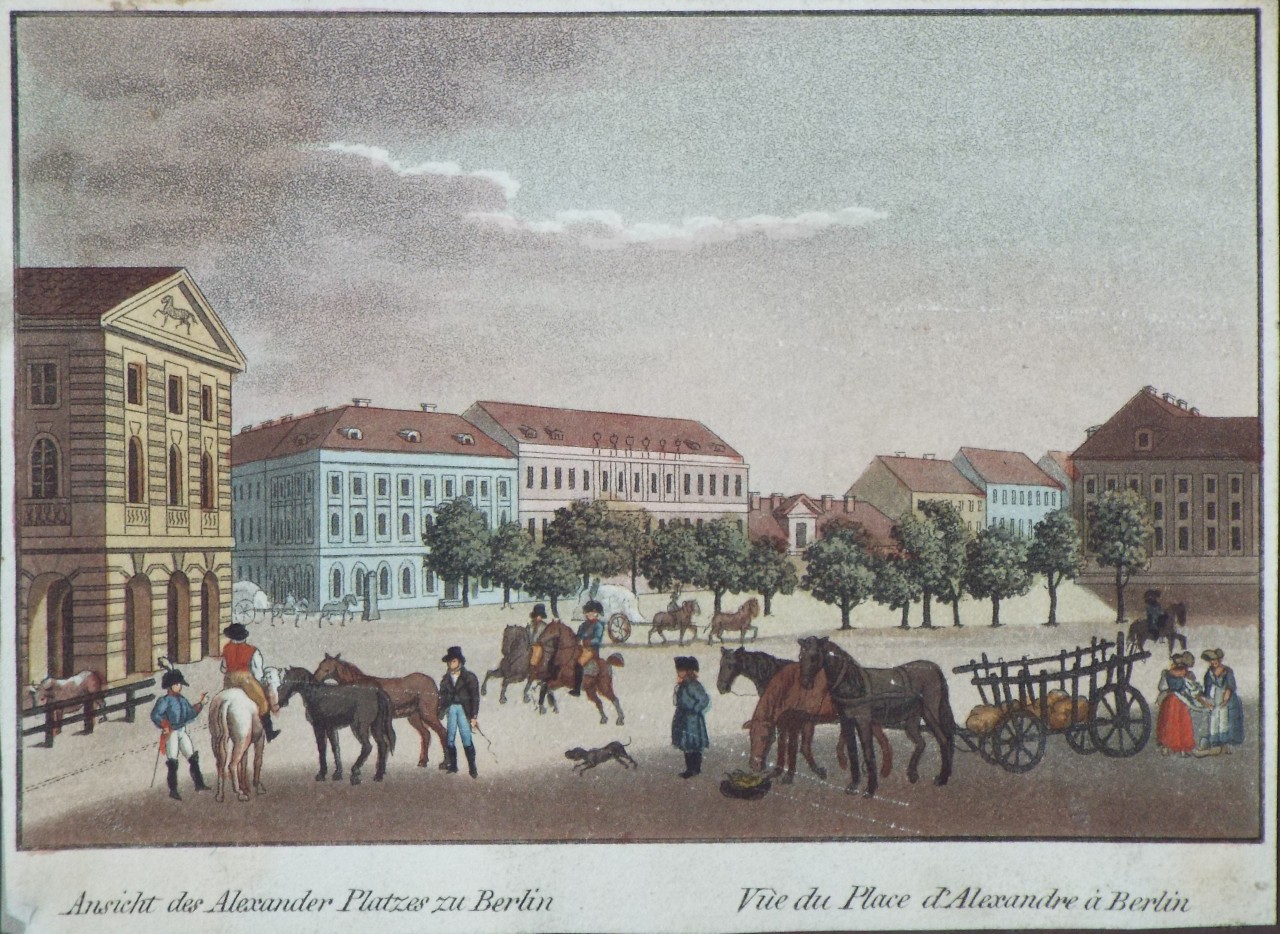 Aquatint - Ansicht des Alexander Platzes zu Berlin. Vue du Place d'Alexandre a Berlin.