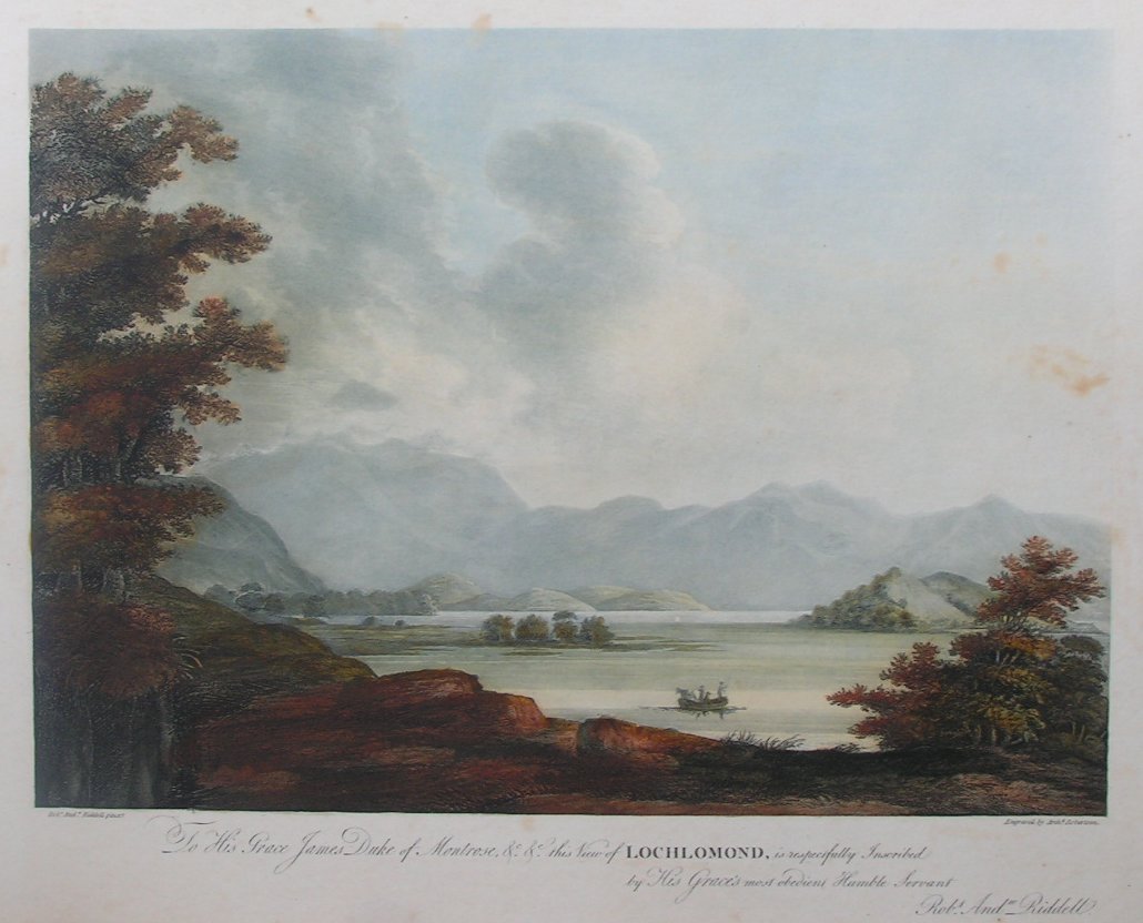 Aquatint - To His Grace James Duke of Montrose &c &c this View of Lochlomond, is respectfully Inscribed by His Grace's most obedient Humble Servant Robt. Andw. Riddell - Robertson